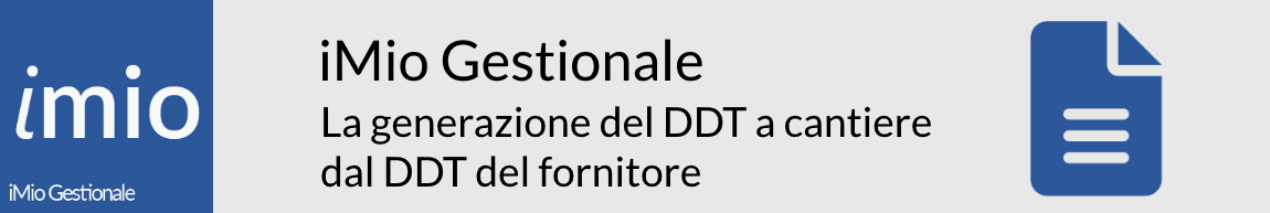 iMio Gestionale Generazione del DDT a cantiere dal DDT fornitore